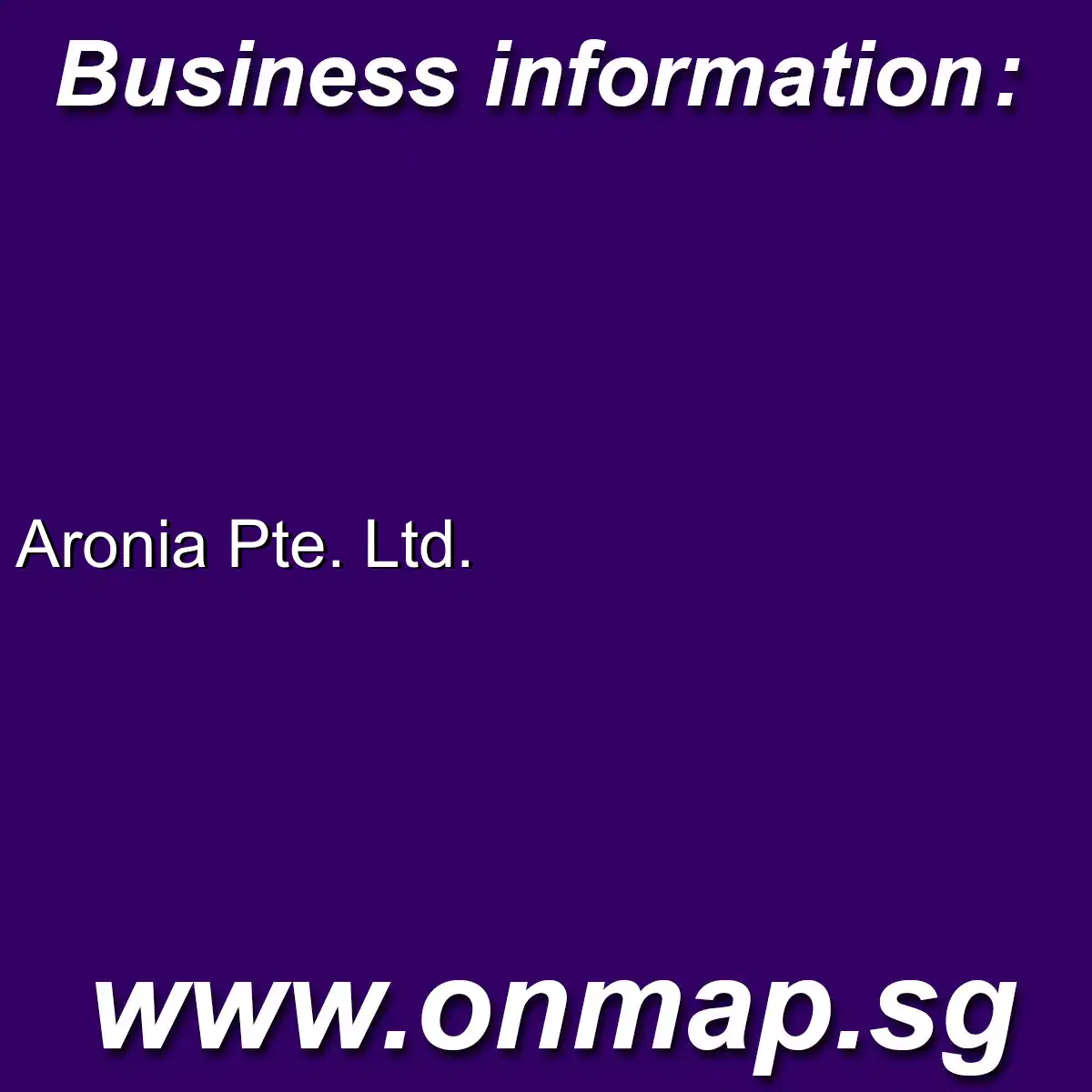Aronia Pte. Ltd. - Details, Locations, Reviews